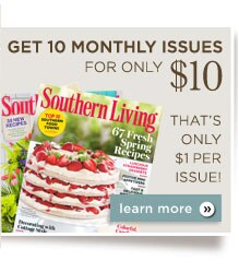 Enjoy 10 monthly issues of Southern Living for only $10.