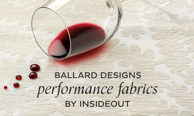 InsideOut Performance Fabrics | Ballard Designs